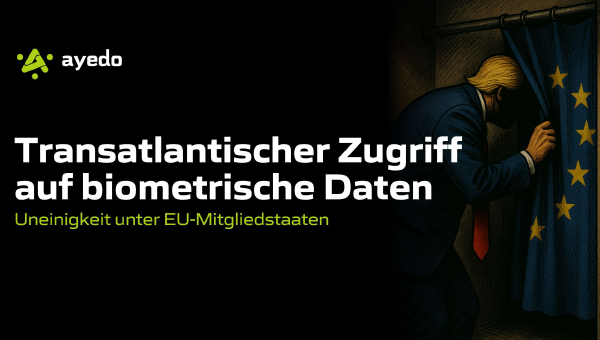 Transatlantischer Zugriff auf biometrische Daten: Uneinigkeit unter EU-Mitgliedstaaten