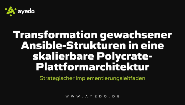 Transformation gewachsener Ansible-Strukturen in eine skalierbare Polycrate-Plattformarchitektur