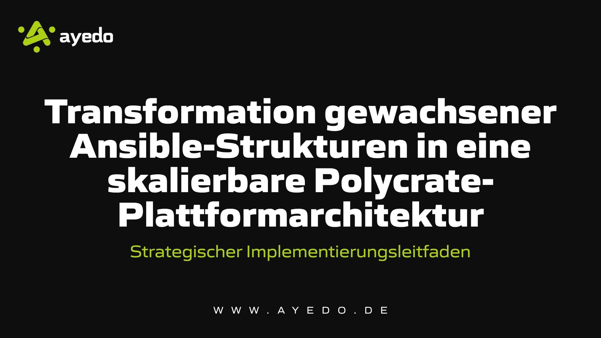 Transformation gewachsener Ansible-Strukturen in eine skalierbare Polycrate-Plattformarchitektur
