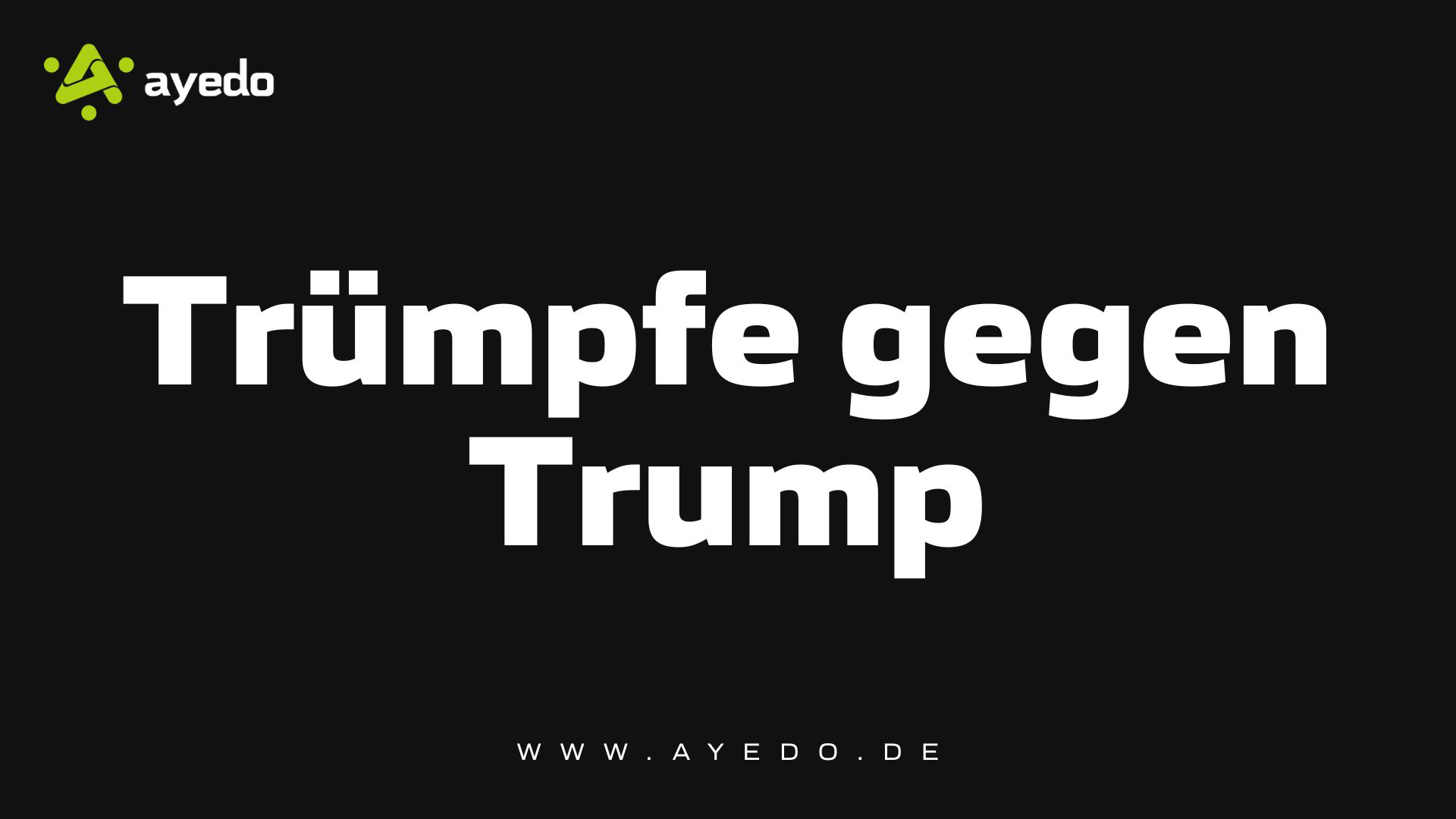 Trümpfe gegen Trump: