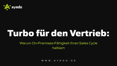 Turbo für den Vertrieb: Warum On-Premises-Fähigkeit Ihren Sales Cycle halbiert