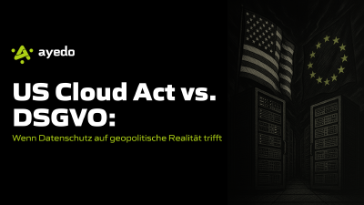 US Cloud Act vs. DSGVO: Wenn Datenschutz auf geopolitische Realität trifft