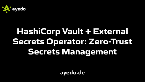 HashiCorp Vault + External Secrets Operator: Zero-Trust Secrets Management