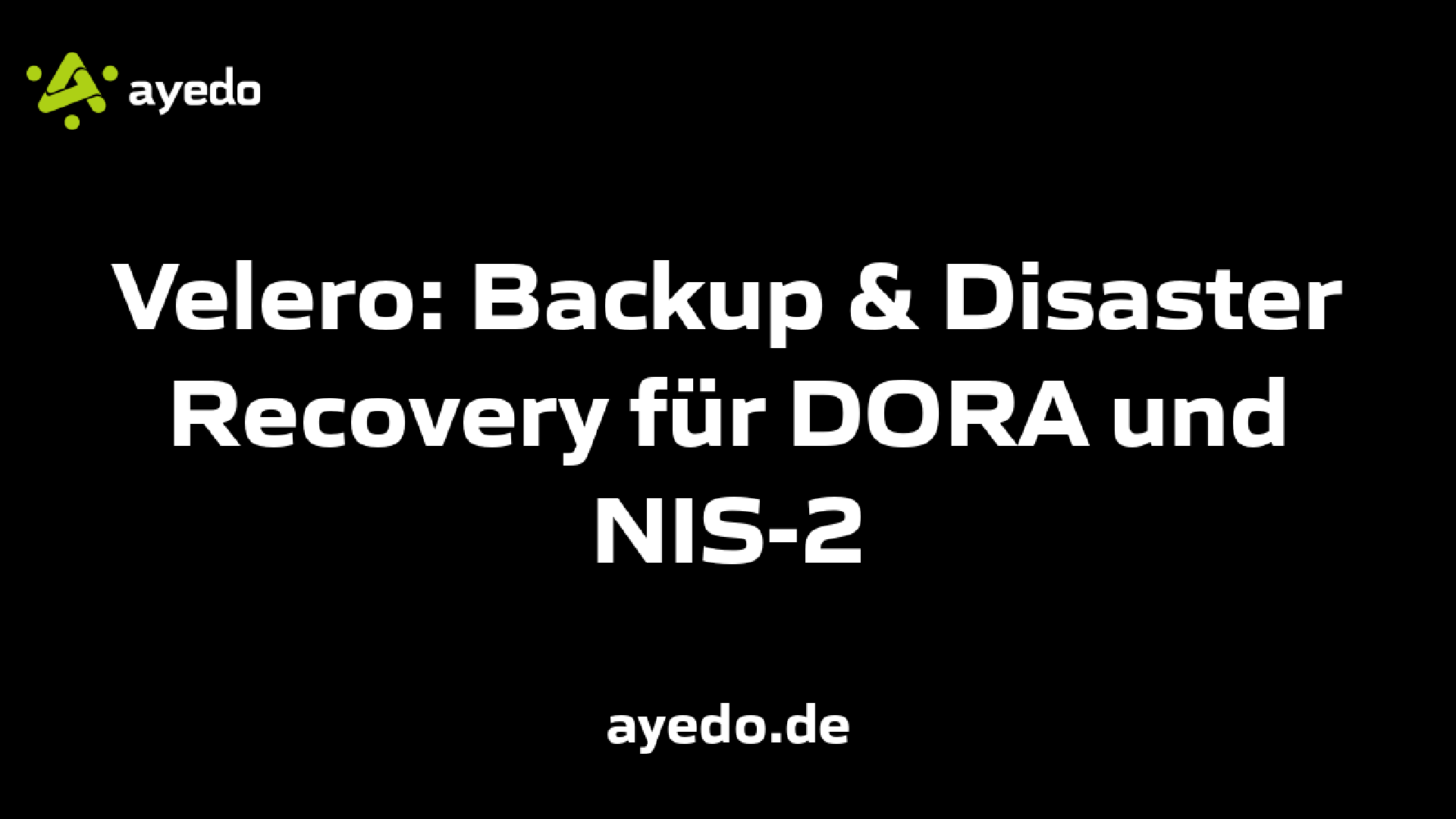 Velero: Backup & Disaster Recovery für DORA und NIS-2