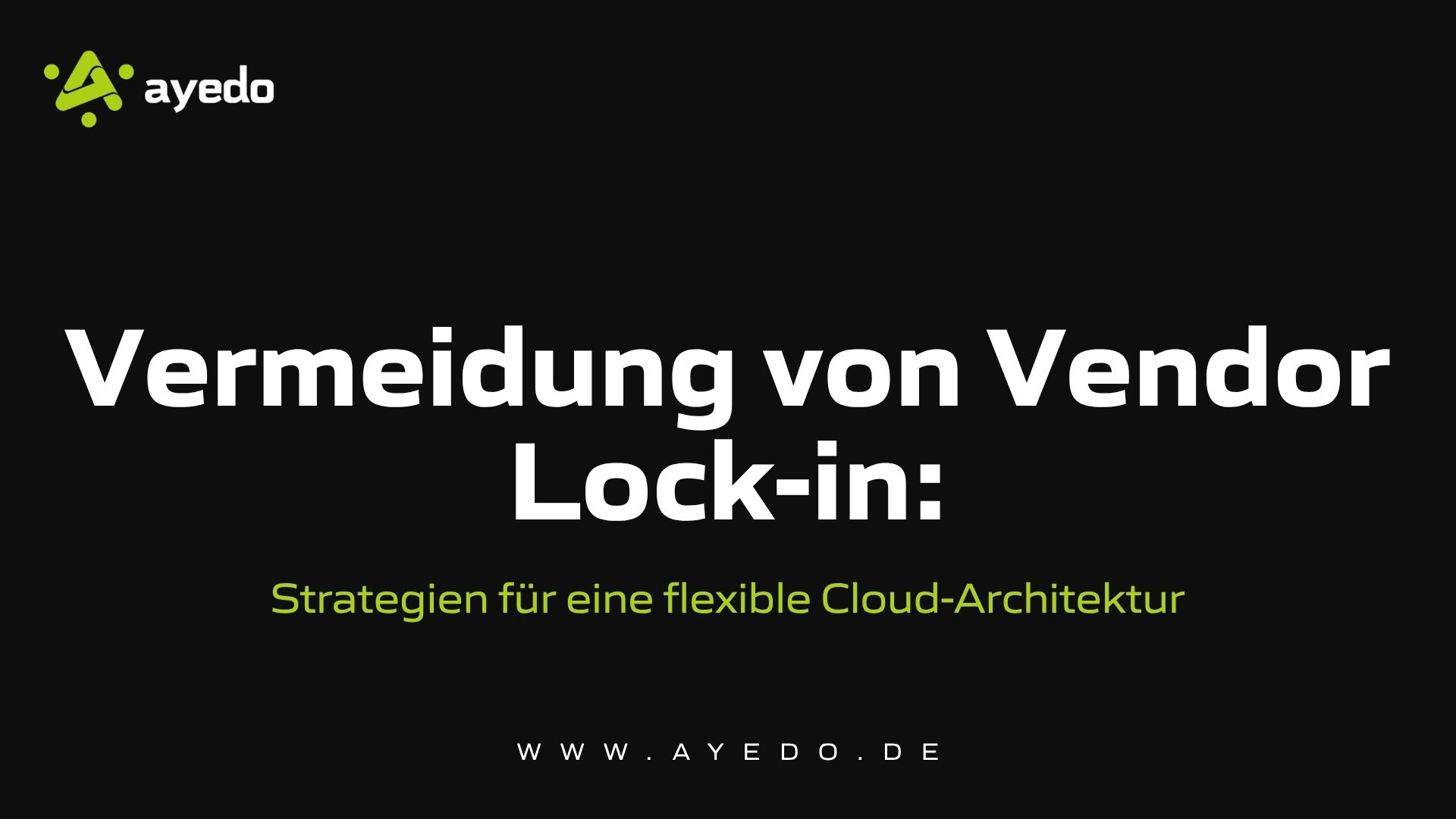 Vermeidung von Vendor Lock-in: Strategien für eine flexible Cloud-Architektur