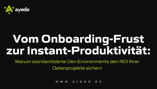 Vom Onboarding-Frust zur Instant-Produktivität: standardisierte Dev-Environments