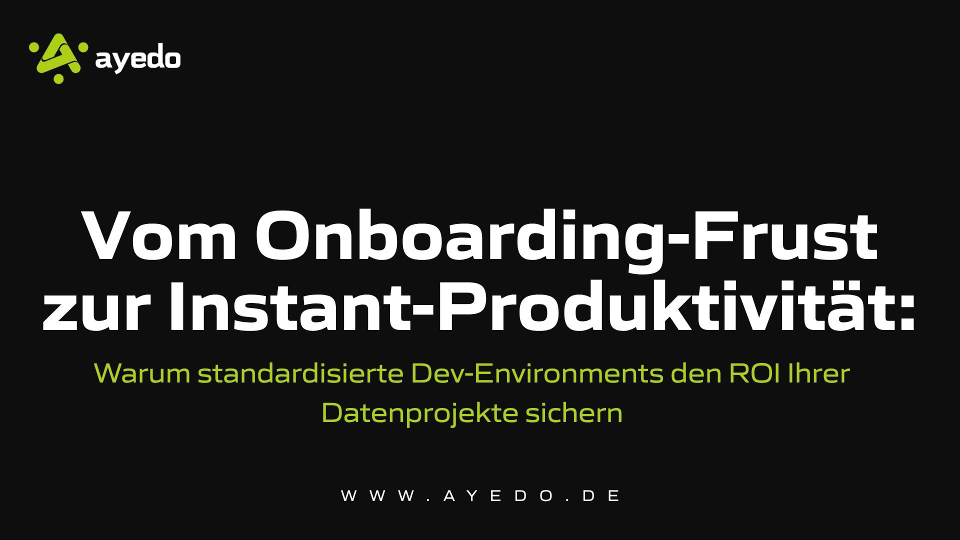 Vom Onboarding-Frust zur Instant-Produktivität: standardisierte Dev-Environments