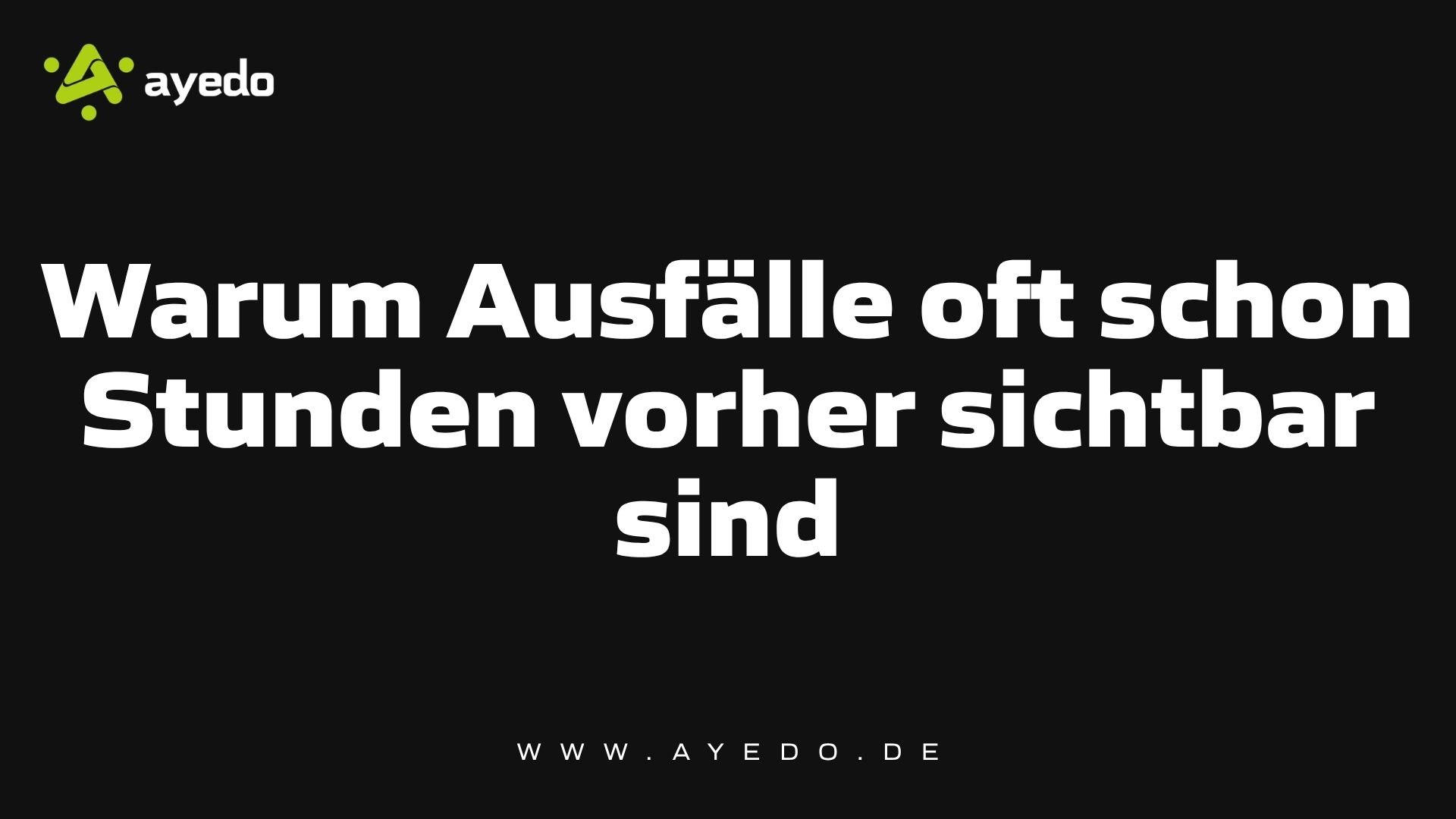 Warum Ausfälle oft schon Stunden vorher sichtbar sind