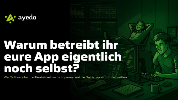 Warum betreibt ihr eure App eigentlich noch selbst?