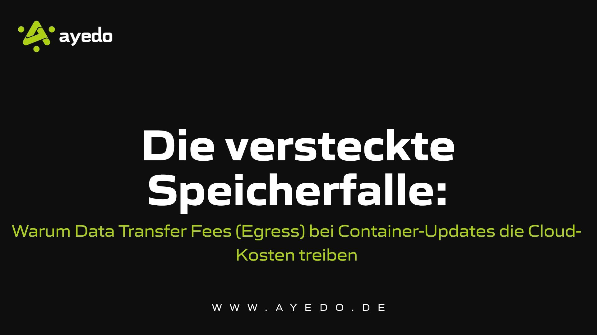 Warum Data Transfer Fees (Egress) bei Container-Updates die Cloud-Kosten treiben