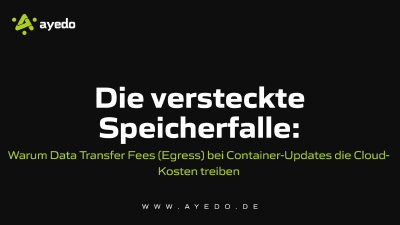 Warum Data Transfer Fees (Egress) bei Container-Updates die Cloud-Kosten treiben