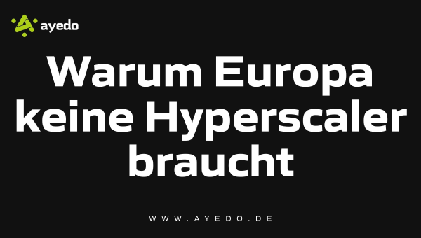 Warum Europa keine Hyperscaler braucht