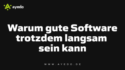 Warum gute Software trotzdem langsam sein kann