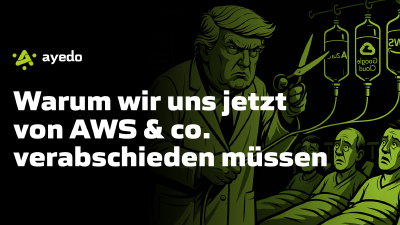 Warum wir uns jetzt von AWS, Azure & Google Cloud verabschieden müssen