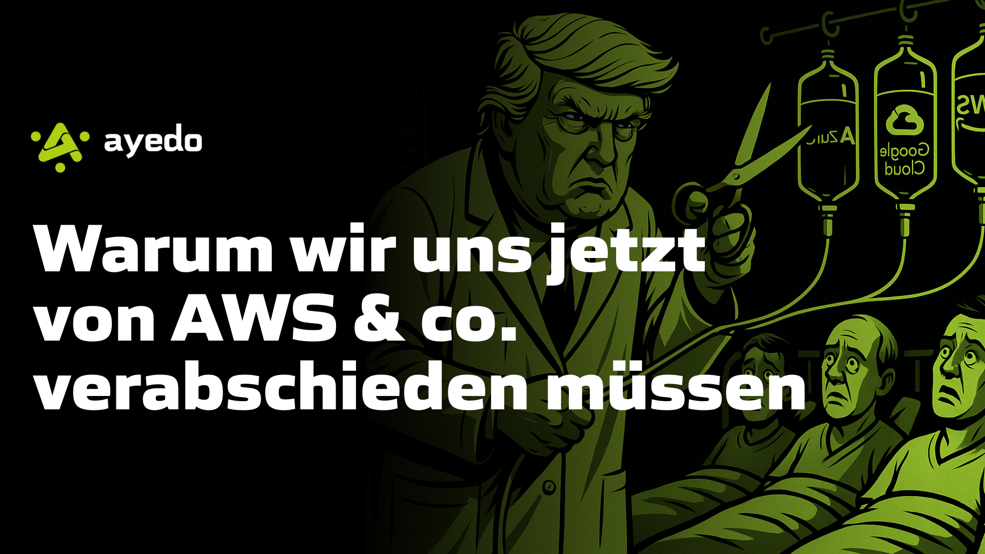 Warum wir uns jetzt von AWS, Azure & Google Cloud verabschieden müssen