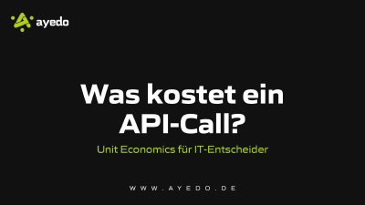Was kostet ein API-Call? Unit Economics für IT-Entscheider