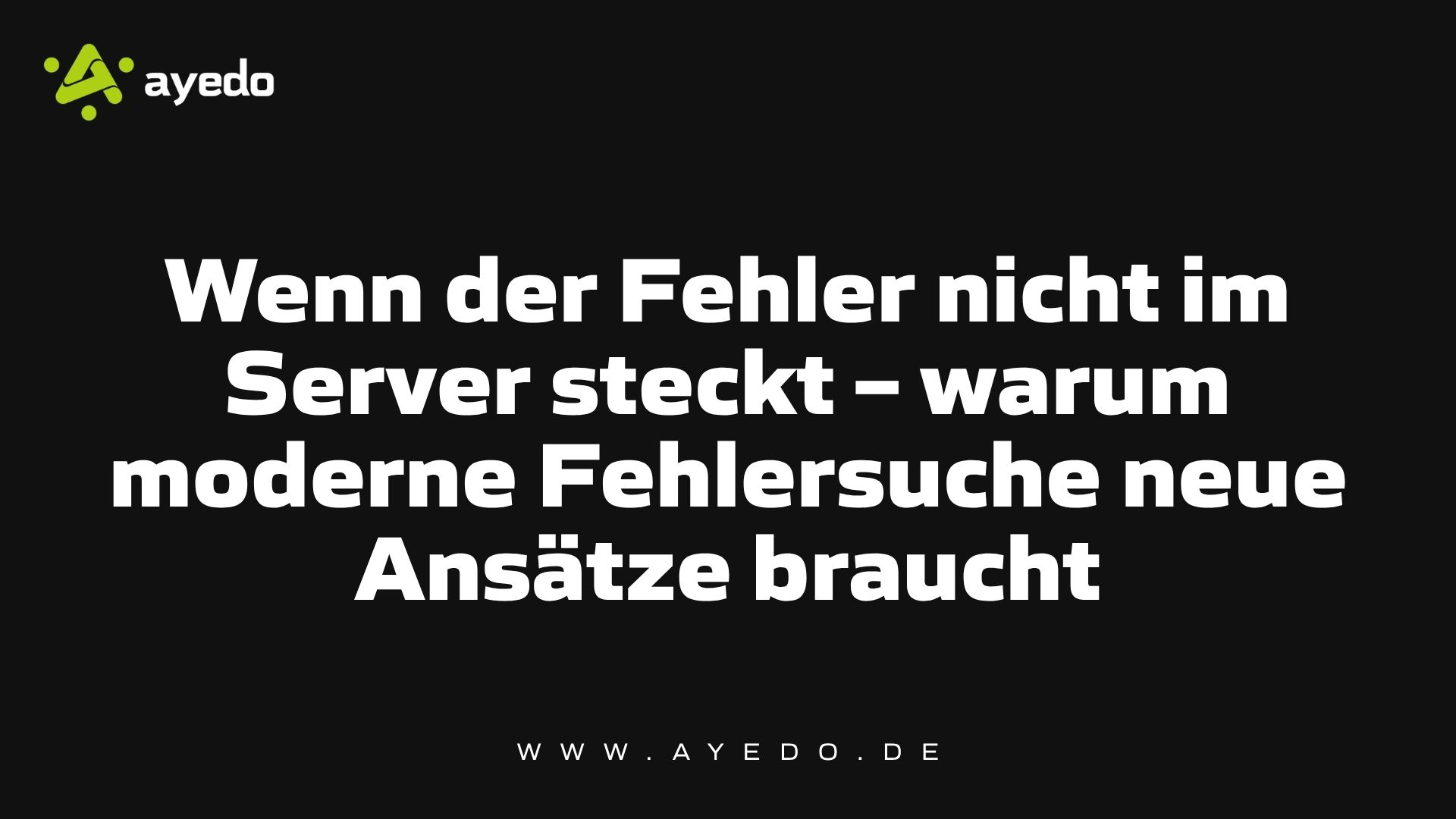 Wenn der Fehler nicht im Server steckt –