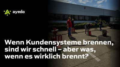 Wenn Kundensysteme brennen, sind wir schnell