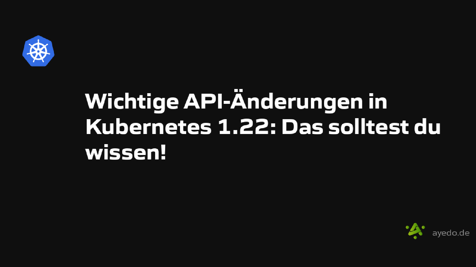 Wichtige API-Änderungen in Kubernetes 1.22: Das solltest du wissen!