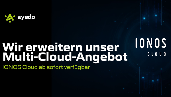 Wir erweitern unser Multi-Cloud-Angebot: IONOS Cloud ab sofort verfügbar