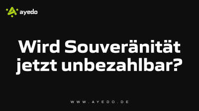 Wird Souveränität jetzt unbezahlbar?