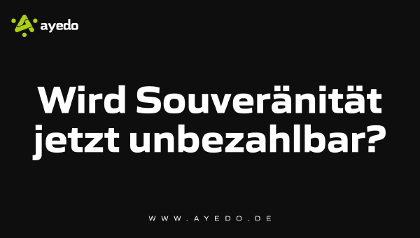 Wird Souveränität jetzt unbezahlbar?
