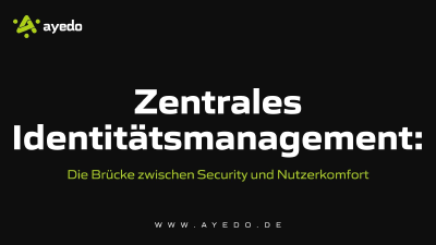 Zentrales Identitätsmanagement: Die Brücke zwischen Security und Nutzerkomfort