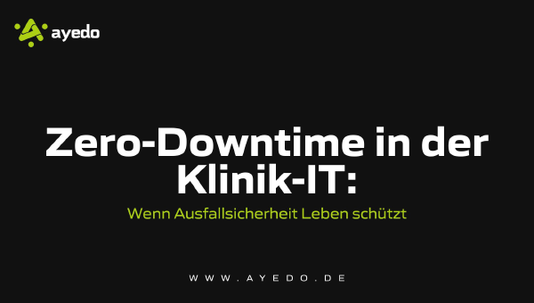 Zero-Downtime in der Klinik-IT: Wenn Ausfallsicherheit Leben schützt