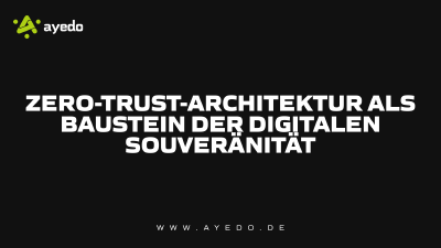 Zero-Trust-Architektur als Baustein der digitalen Souveränität