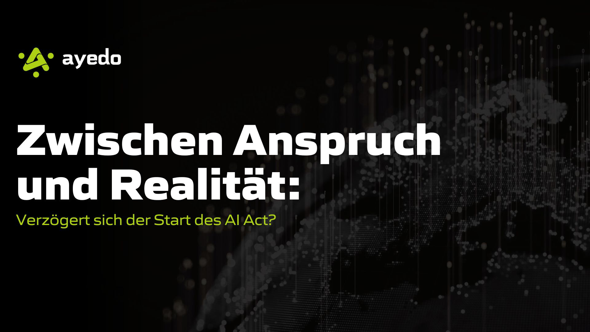 Zwischen Anspruch und Realität: Verzögert sich der Start des AI Act?